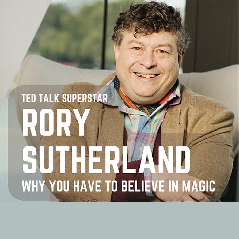 Photo of Rory Sutherland with the following text overlaid in white: Ted Talk super star Rory Sutherland Why you have to believe in magic.