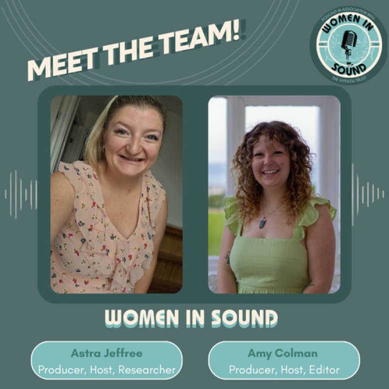 Women in Sound - photos of the producers, Amy and Astra