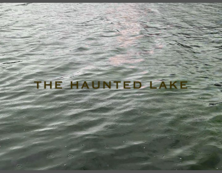 An image of rippling water with the text "The Haunted Lake" across the centre