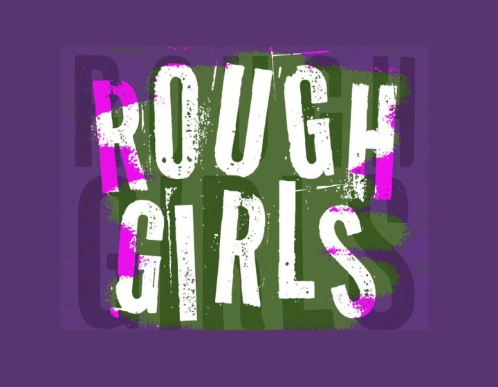 An illustrative image with a deep purple background and text in a mix of white, pink and green saying 'Rough Girls'