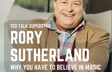 Photo of Rory Sutherland with the following text overlaid in white: Ted Talk super star Rory Sutherland Why you have to believe in magic.