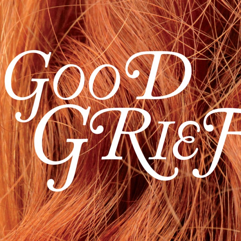 Good Grief text on a background of red hair