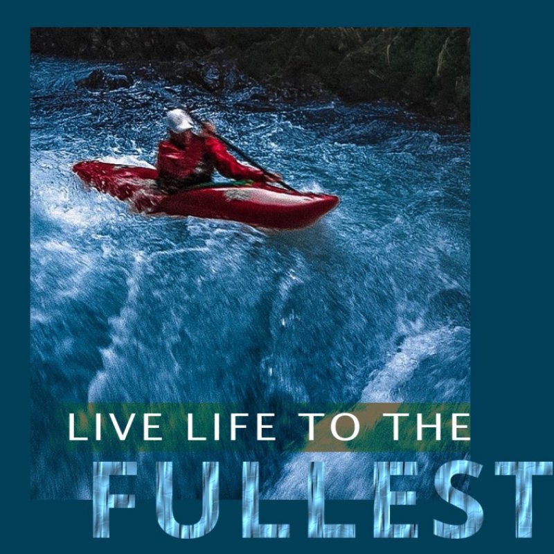 One of Alan's designs shows a kayaker paddling forwards, with 'Live Life To The Fullest' overlayed as text 