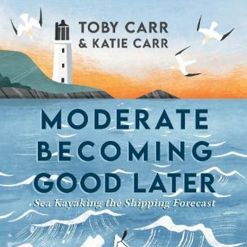 'Moderate Becoming Good Later' book cover, a full bleed illustration of the front of a kayak with the see, land, a lighthouse and the sunset up ahead.